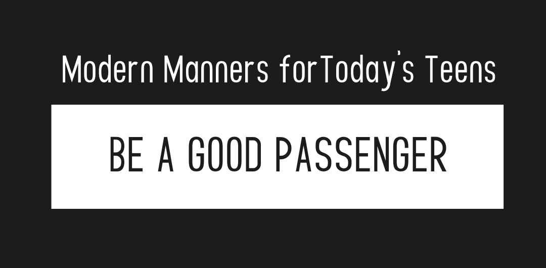 Modern Manners for Today's Teens: Be a Good Passenger
