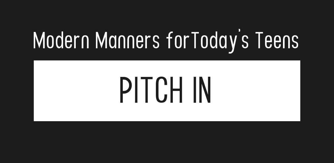 Modern Manners for Today's Teens: Pitch In