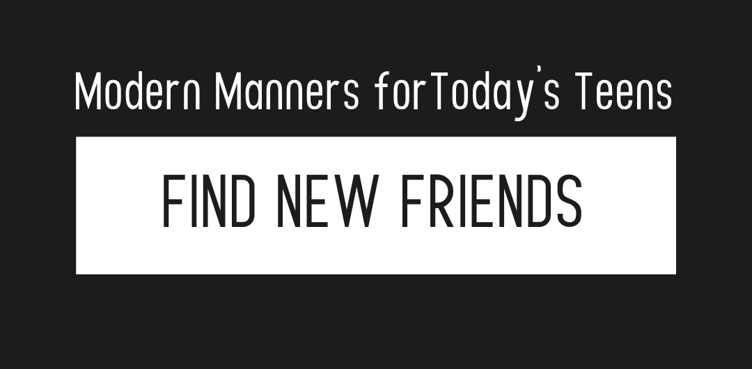 Modern Manners for Today's Teens: Find New Friends